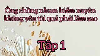 Ông chồng nham hiểm xuyên không yêu tôi quá phải làm sao? Gallery 2