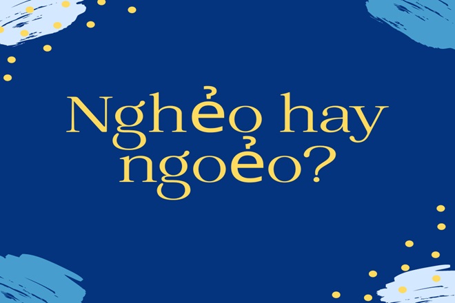 Ngoẹo hay Nghẹo? Giải đáp thắc mắc về chính tả Gallery 1