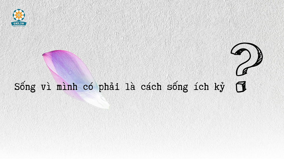 Sống vì mình có phải lối sống ích kỷ? Gallery 2