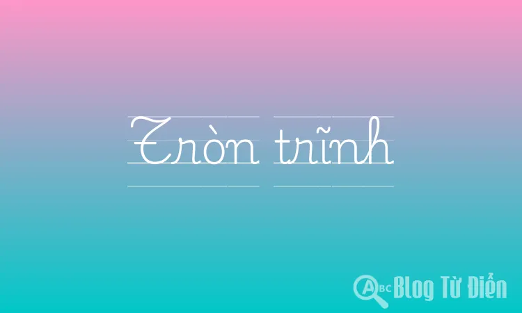 Tròn trĩnh hay tròn trĩnh? Gallery 1