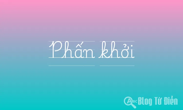 Phấn Khởi Là Từ Loại Gì?