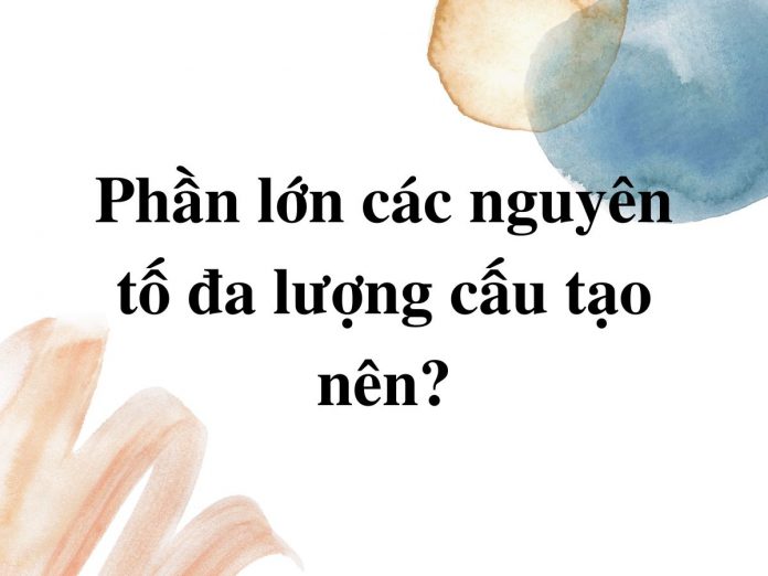 Các Nguyên Tố Đa Lượng Cấu Tạo Nên Cơ Thể