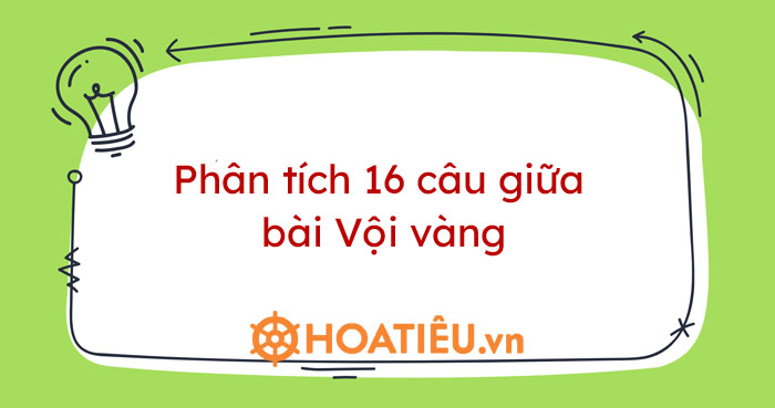 Phân tích 16 câu giữa bài Vội Vàng