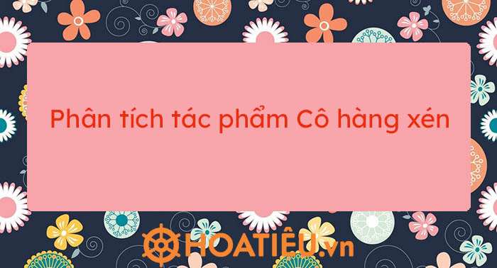 Phân tích bài thơ Cô Hàng Xén