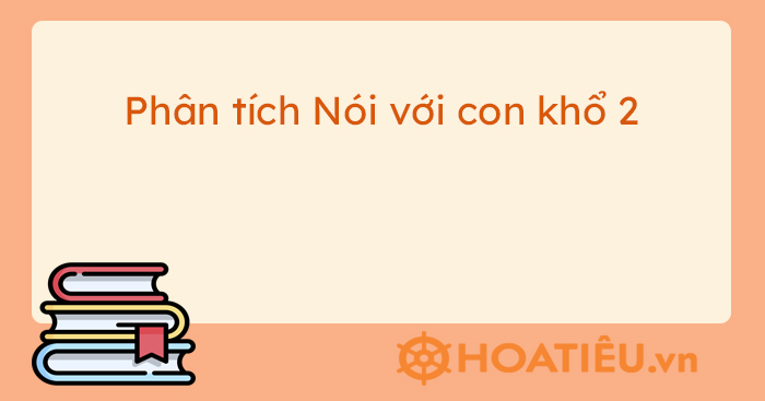 Mở Bài Nói Với Con Khổ 2: Giải Thích và Phân Tích Gallery 1