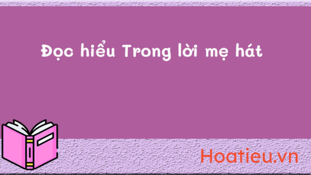 Trong Lời Mẹ Hát Đọc Hiểu Gallery 2