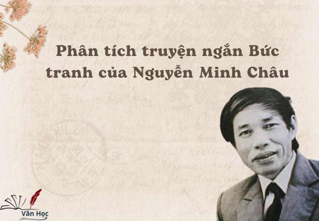 Truyện ngắn Bức tranh của Nguyễn Minh Châu: Phân tích, ý nghĩa và giá trị Gallery 1