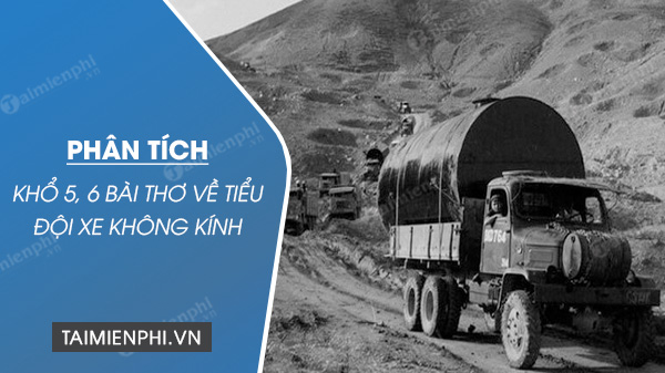Phân tích khổ 5, 6 bài thơ về tiểu đội xe không kính Gallery 2