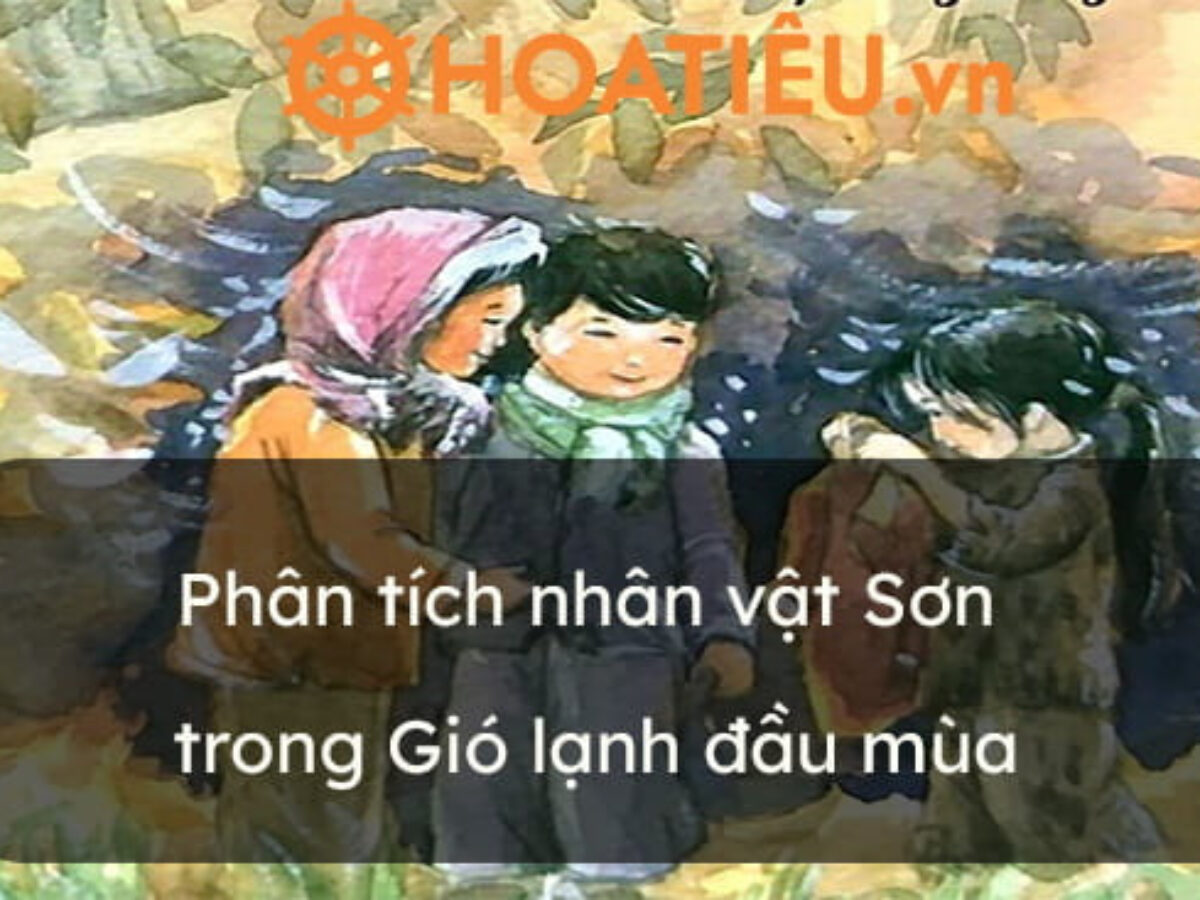 Phân tích đặc điểm nhân vật Sơn trong Gió lạnh đầu mùa