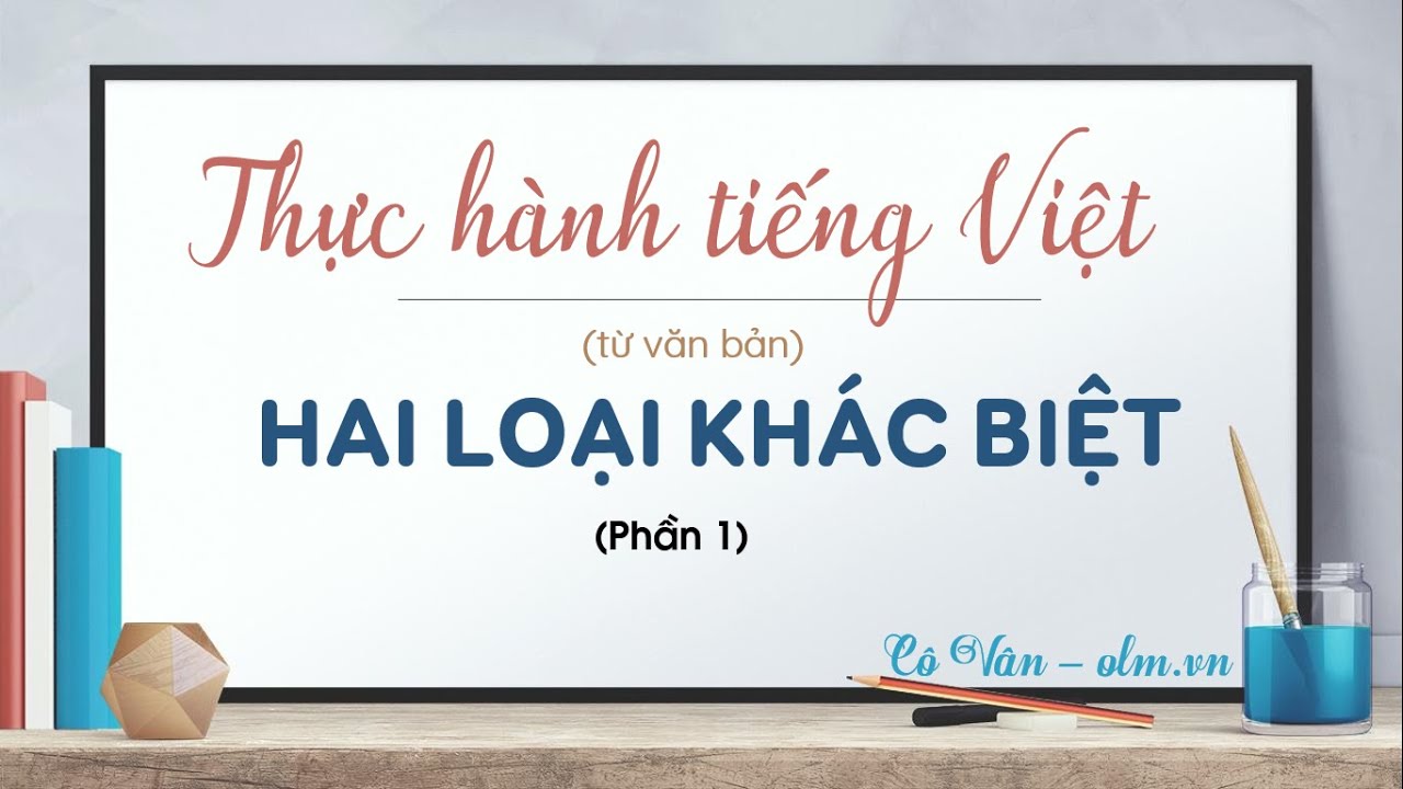 Thực hành Tiếng Việt: Bài Hai Loại Khác Biệt Gallery 1