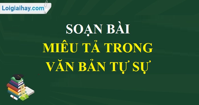 Miêu tả trong văn bản tự sự trang 91 Gallery 1