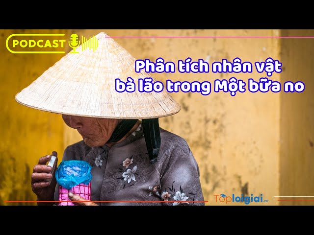 Phân tích nhân vật bà lão trong truyện ngắn Một bữa no