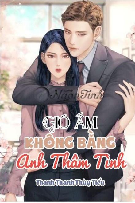 Gió Ấm Không Bằng Anh Thâm Tình Chương 1 Gallery 2