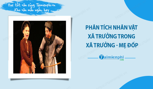 Soạn Bài Xã Trưởng Mẹ Đốp Gallery 2