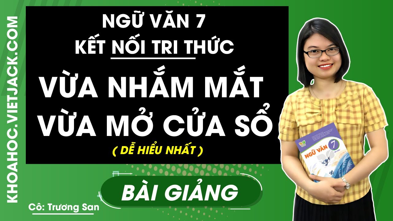 Soạn Văn Lớp 7 Bài Vừa Nhắm Mắt Vừa Mở Cửa Sổ Gallery 2