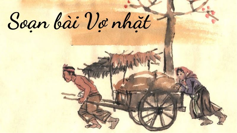 Soạn Văn 11 Kết Nối Tri Thức Vợ Nhặt - Violet Gallery 1