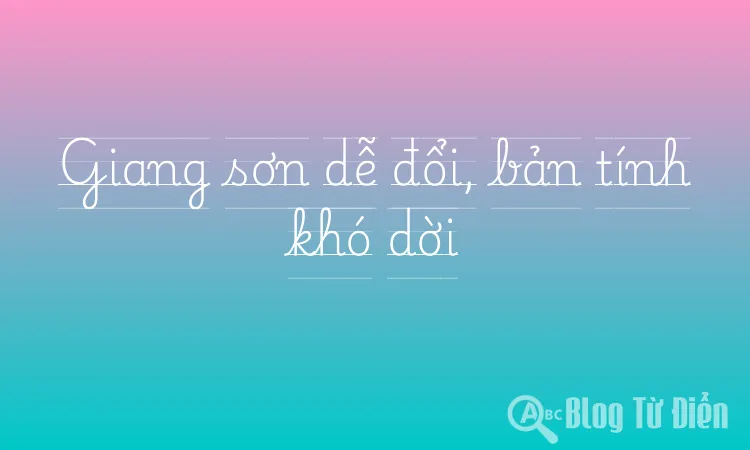 Giang Sơn Dễ Đổi, Bản Tính Khó Dời Triết Học Gallery 1