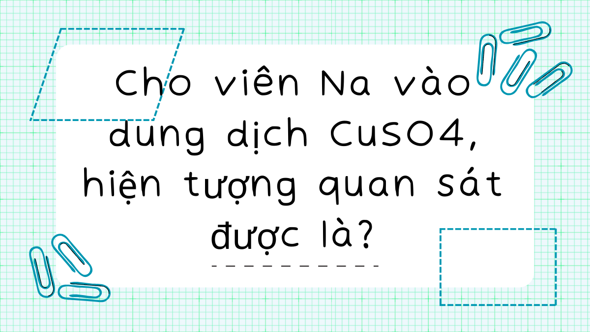 Phản ứng của Na vào dung dịch CuSO4 Gallery 1