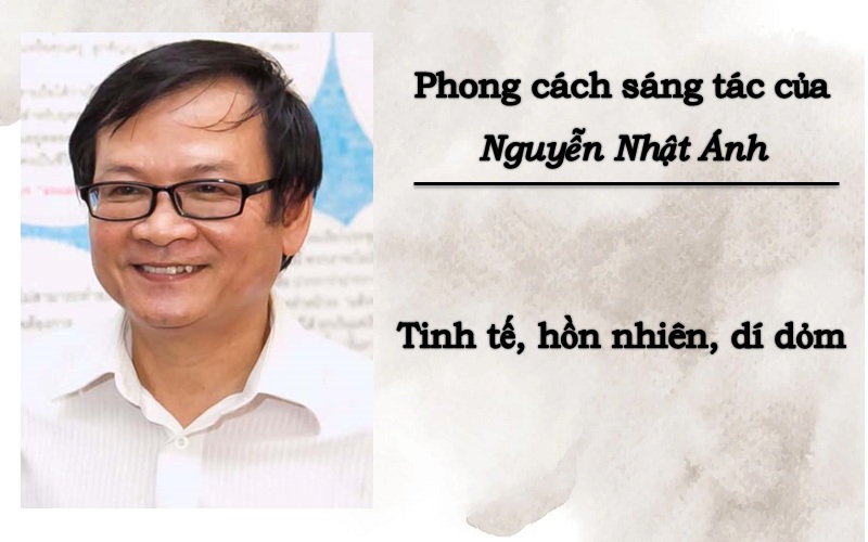 Phong cách sáng tác của Nguyễn Nhật Ánh: Vui tươi, nhẹ nhàng, đầy chất thơ