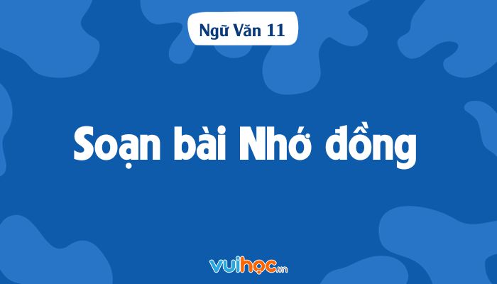 Soạn Nhớ Đồng Kết Nối Tri Thức Gallery 1