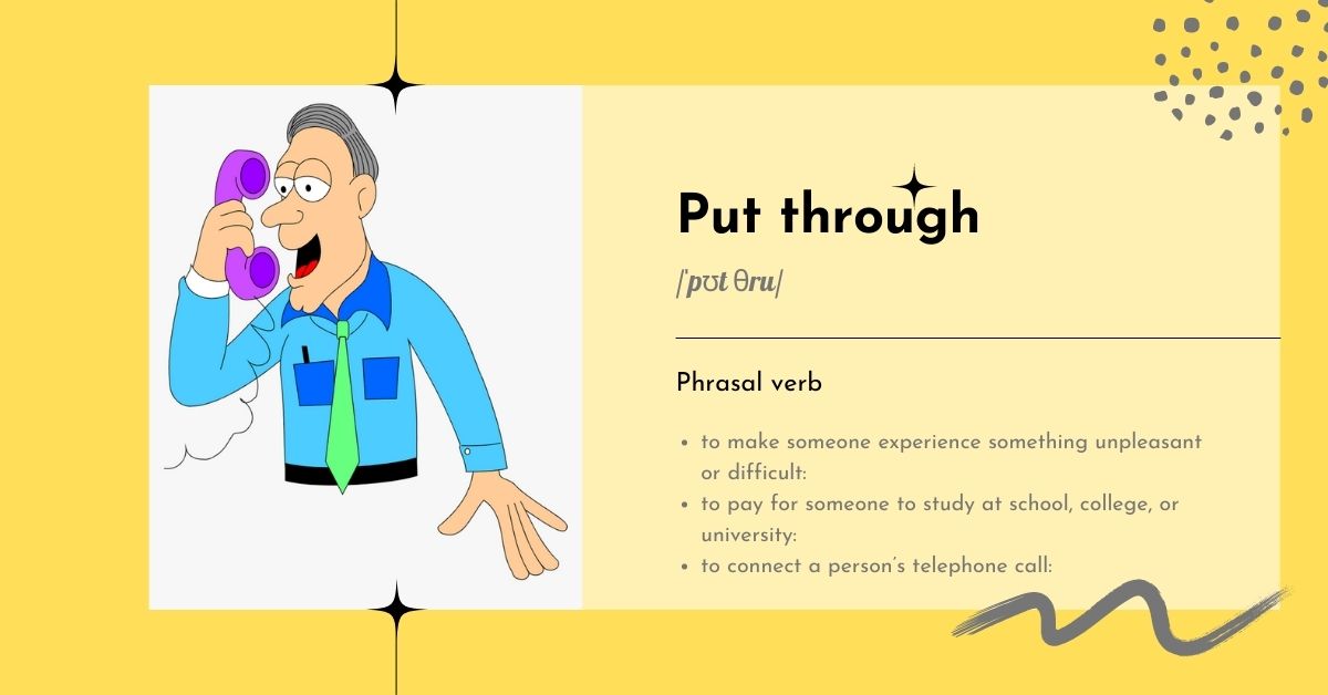 Put Someone Through Là Gì?