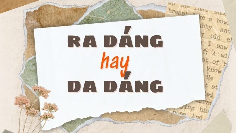 Ra dáng hay da dáng?