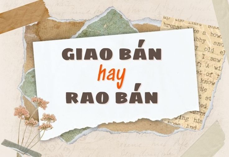 Rao bán hay giao bán? Sự khác biệt và cách sử dụng hiệu quả