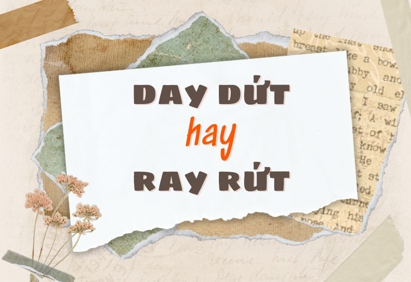 Ray rứt hay day dứt?