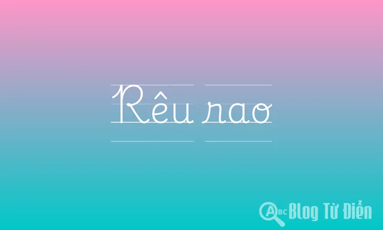 Rêu Rao Có Nghĩa Là Gì?