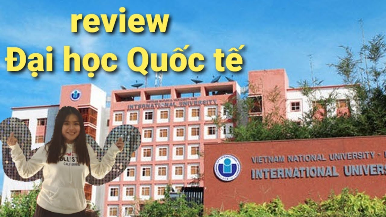 Review Đại học Quốc tế (IU): Học phí, chất lượng đào tạo và cơ hội nghề nghiệp