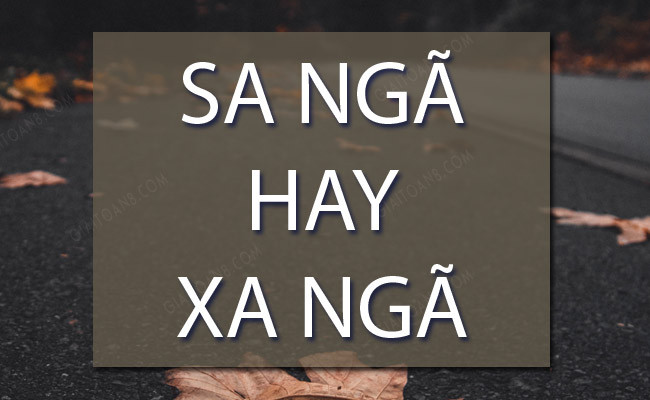 Sa ngã hay xa ngã?