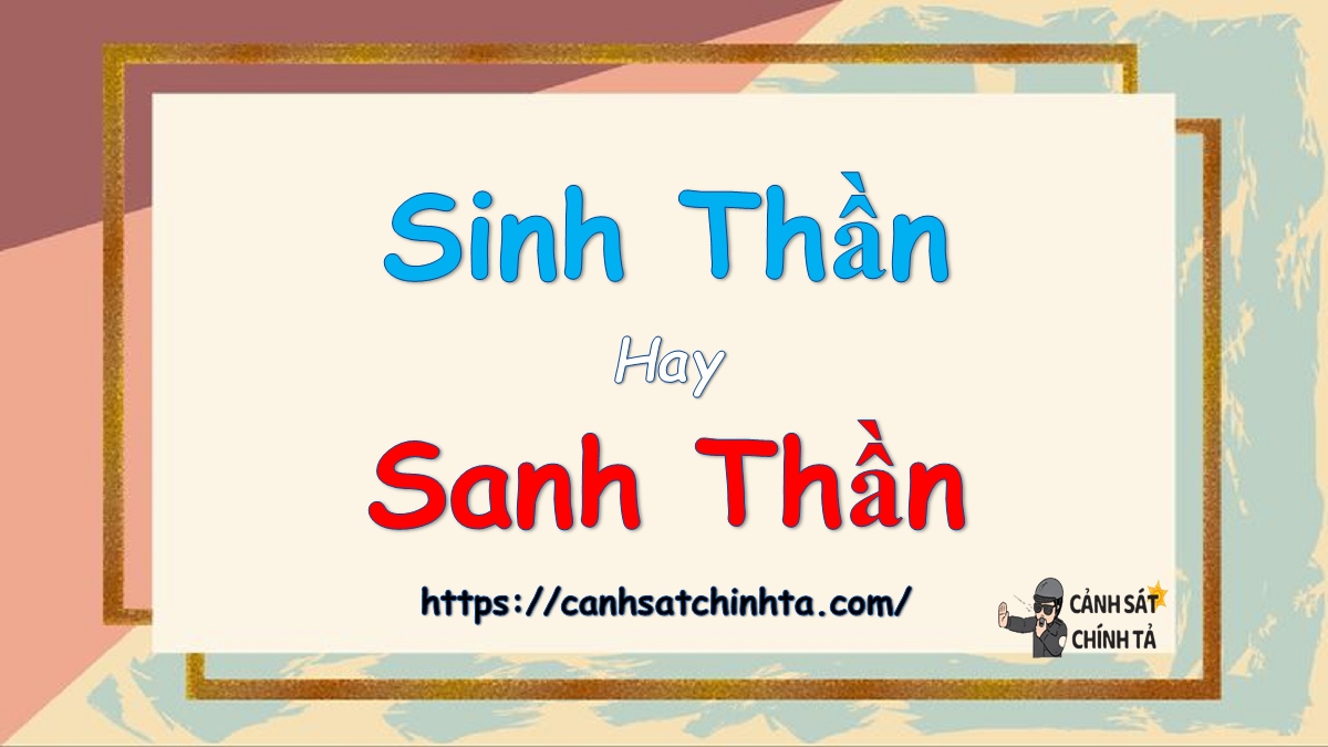 Sanh thần là gì?