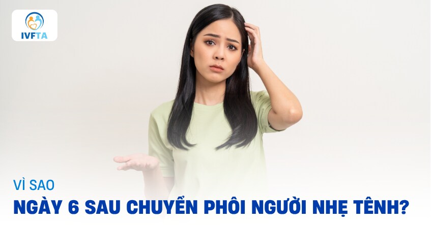 Sau Chuyển Phôi Người Nhẹ Tênh: Cảm Giác Và Điều Cần Lưu Ý