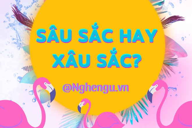 Sâu sắc hay xâu sắc?