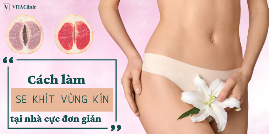 Se khít vùng kín bằng phương pháp tự nhiên