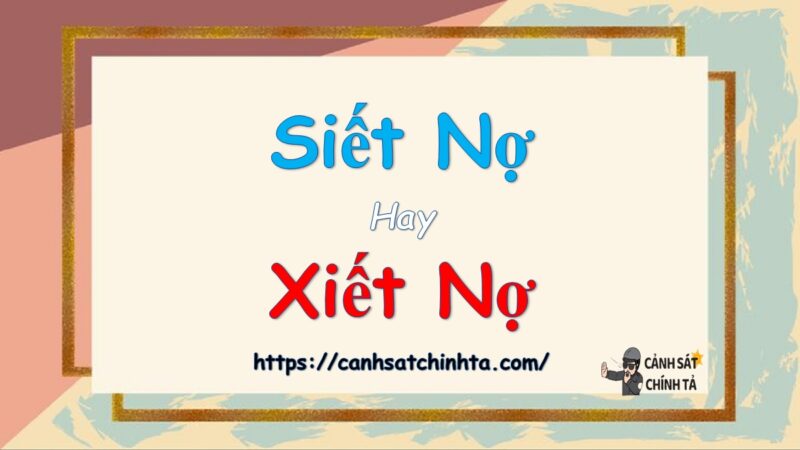 Siết nợ hay Xiết nợ?