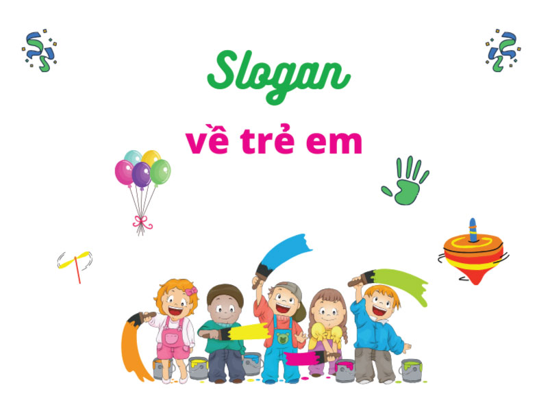 Slogan Hay Về Trẻ Em: Những Câu Slogan Ý Nghĩa Nhất