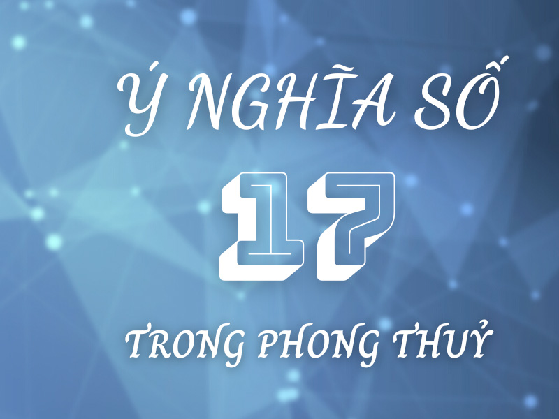 Số 17 Có Ý Nghĩa Gì?