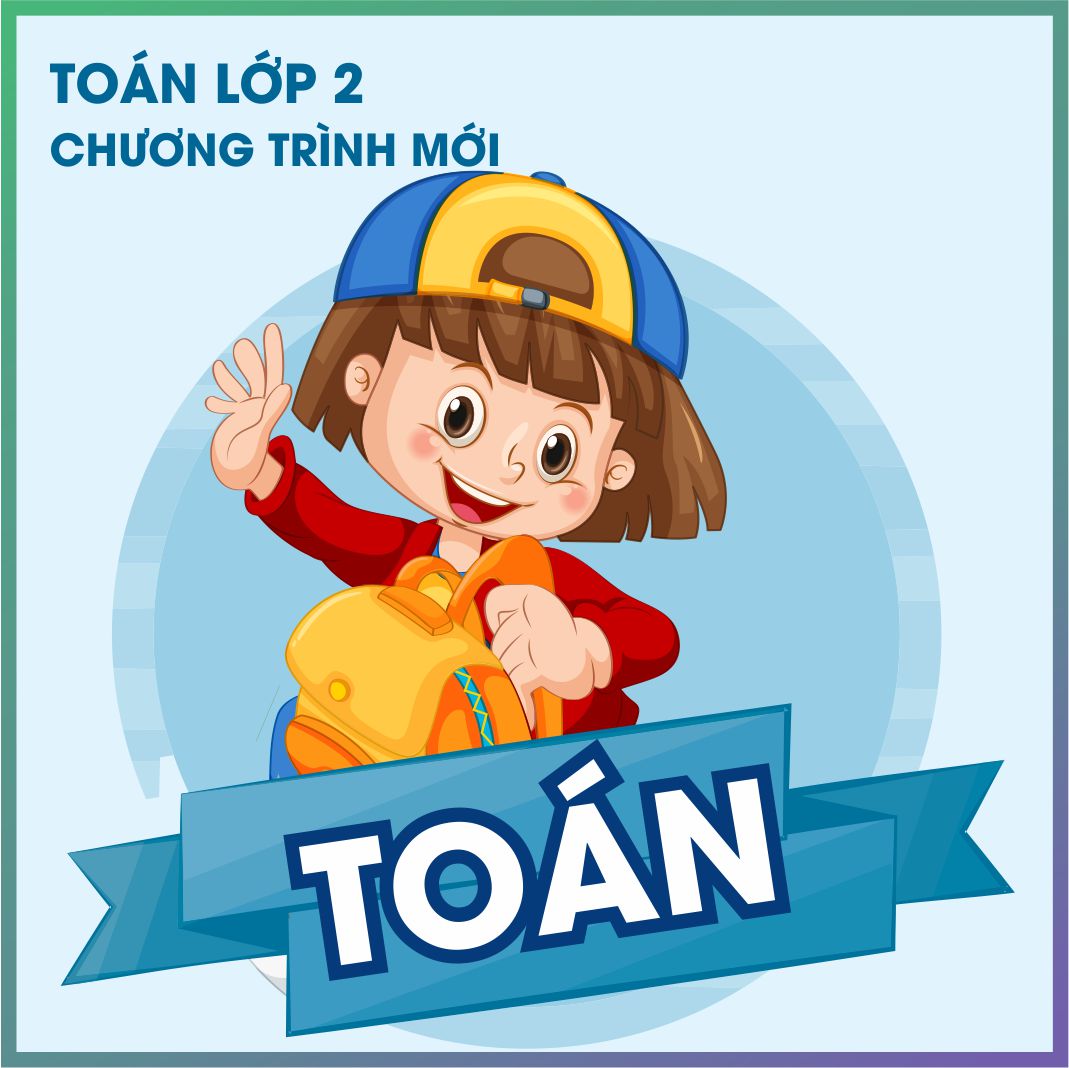 Toán lớp 2 chương trình mới: Tổng hợp kiến thức và bài tập Gallery 1