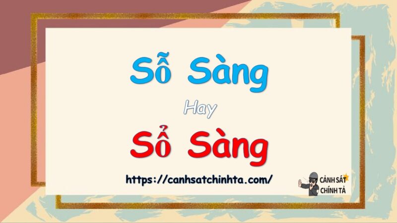Sỗ sàng hay sỗ sàng?