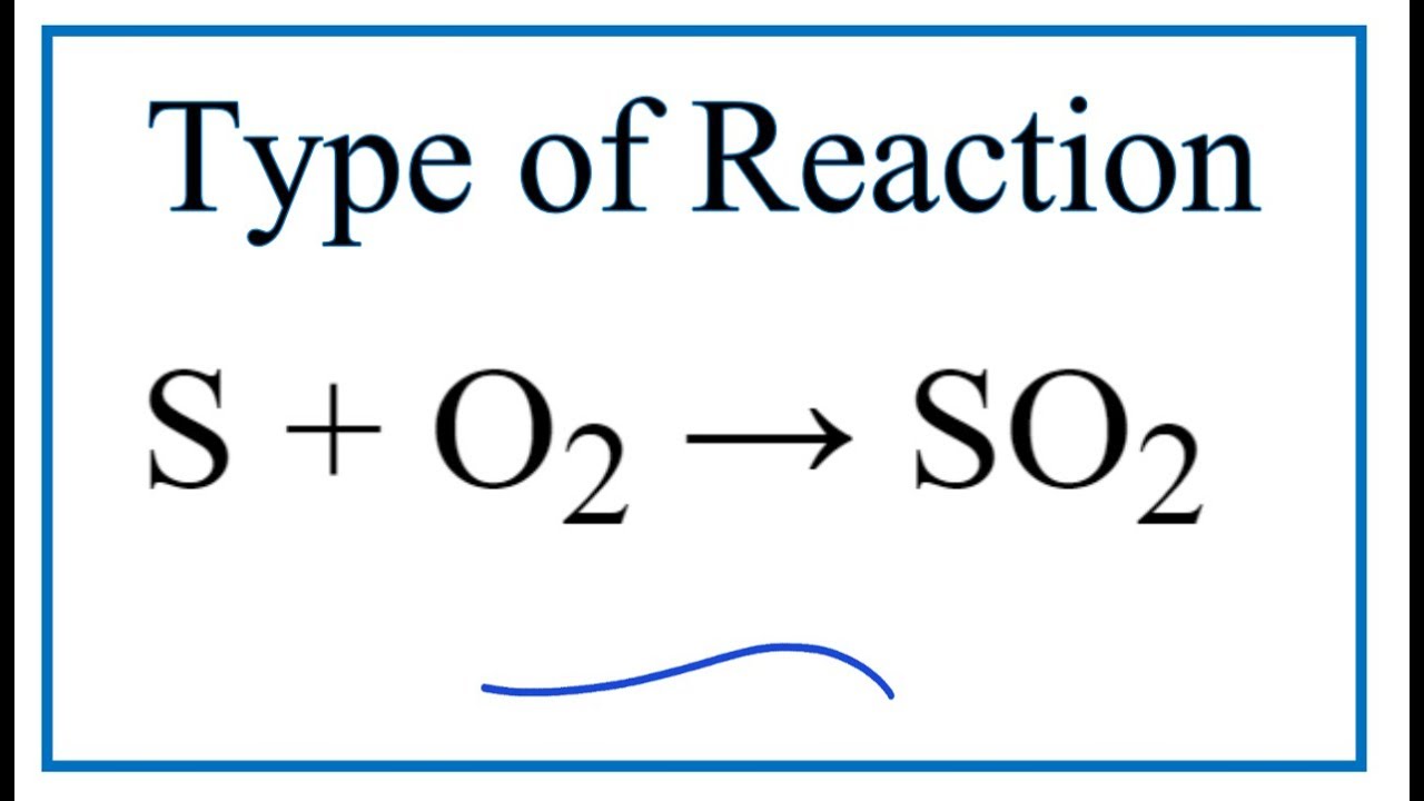 S + O2 -> SO2 là phản ứng gì?
