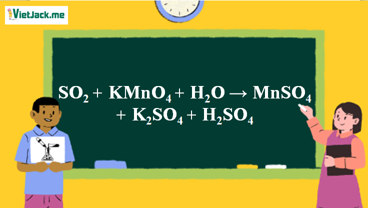 Hiện tượng phản ứng SO2 + KMnO4 + H2O