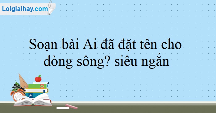Ai đã đặt tên cho dòng sông? Gallery 2