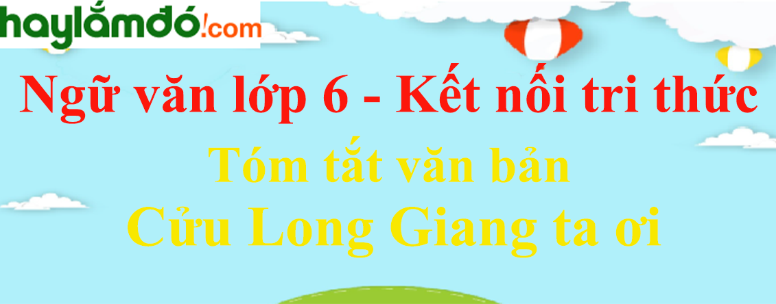 Soạn bài Cửu Giang Ta Ơi ngắn nhất Gallery 2