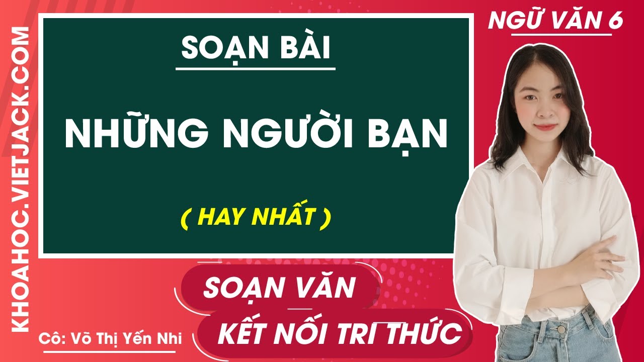 Soạn Bài Những Người Bạn Lớp 6