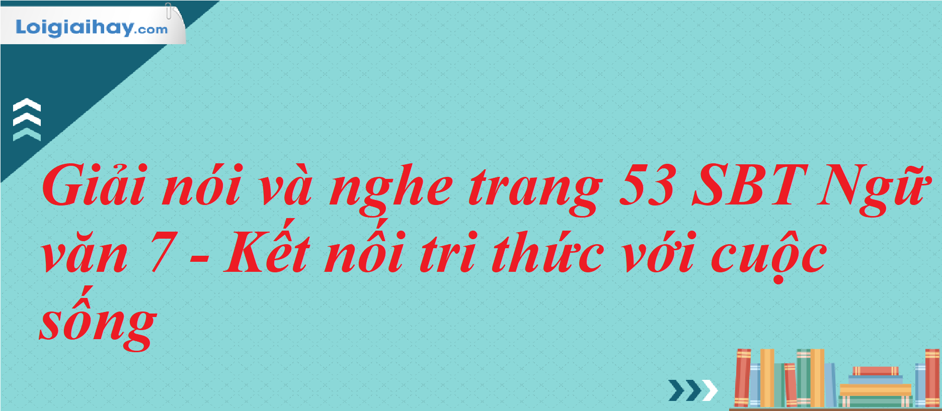 Soạn bài Nói và Nghe lớp 7 trang 53 Gallery 2