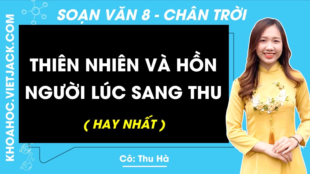 Soạn bài Thiên nhiên và hồn người lúc sang thu