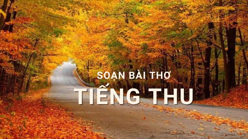 Soạn Bài Tiếng Thu
