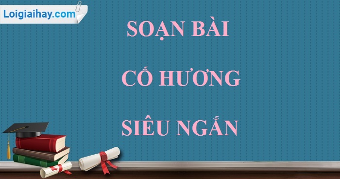 Soạn Cố Hương Siêu Ngắn Gallery 2