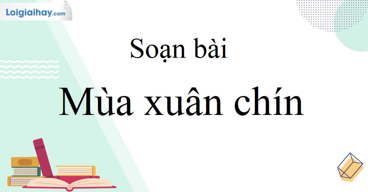 Soạn Mùa Xuân Chín Kết Nối Tri Thức Gallery 2